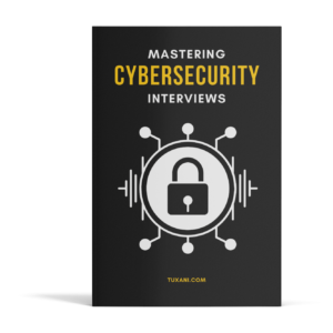 Mastering Cybersecurity Interviews